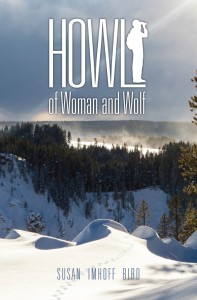 Susan Imhoff Bird's newest novel 'Howl: of Woman and Wolf' underscores  the mismanaged issue of wolves and the pervasive misperceptions about the animal.